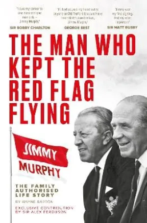 Barton Wayne: The Man Who Kept The Red Flag Flying: Jimmy Murphy [2025] paperback